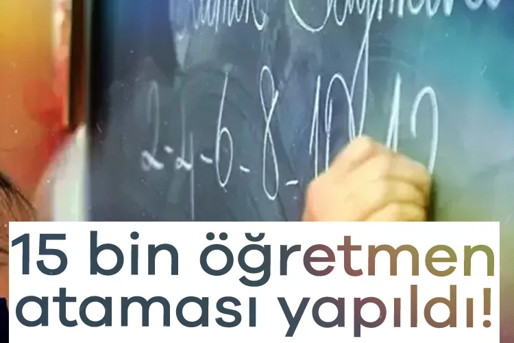 15 Bin Öğretmenin Atama Sonuçları Açıklandı!