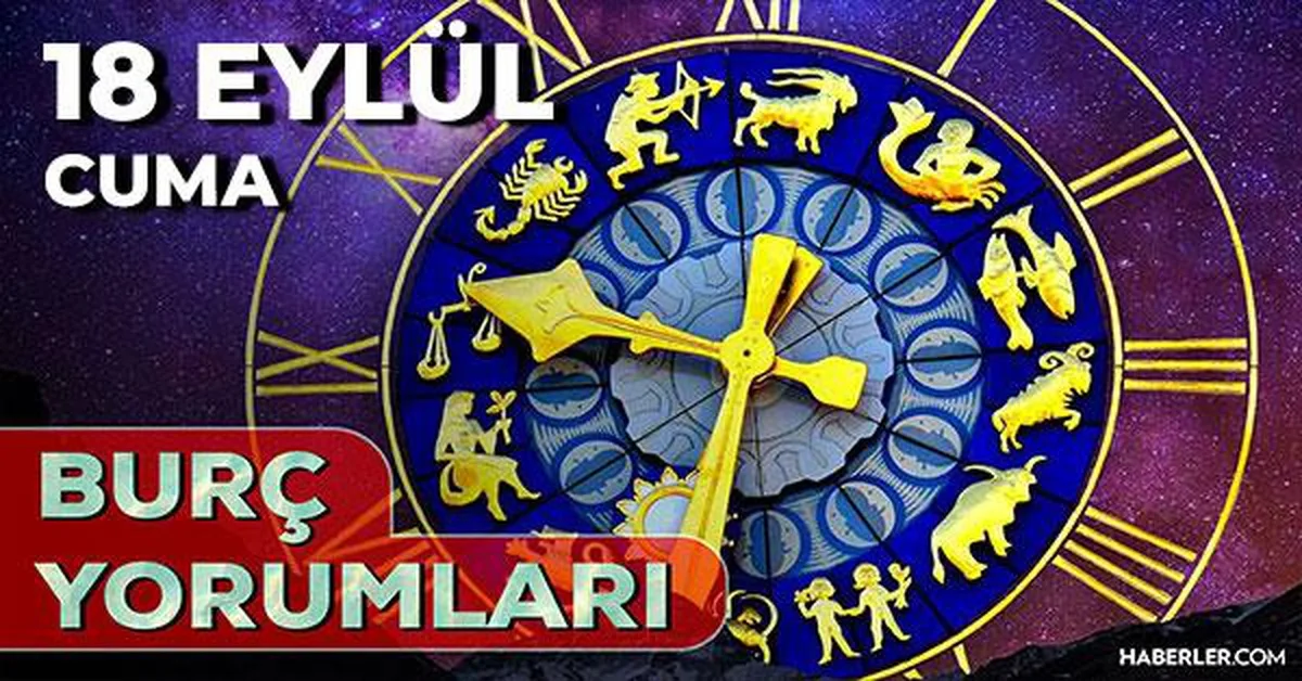 18 Eylül 2026 Burç Yorumları: Aşk, Kariyer ve Sağlık Açısından Dikkat Edilmesi Gerekenler
