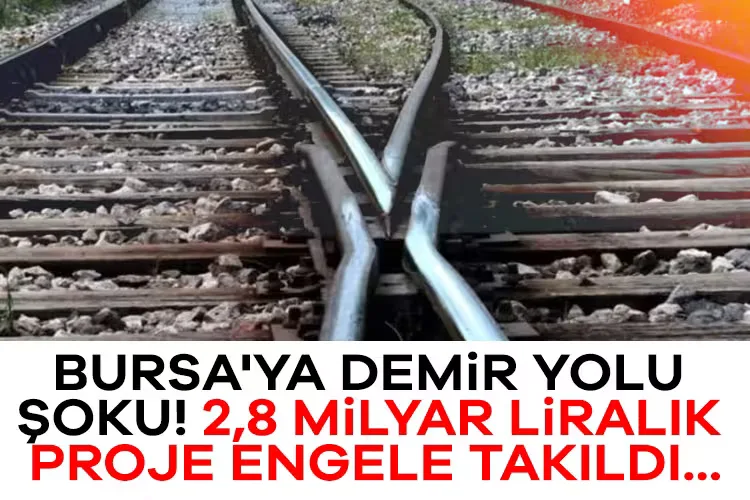 2,8 Milyar TL’lik Demiryolu Projesi Engellendi!