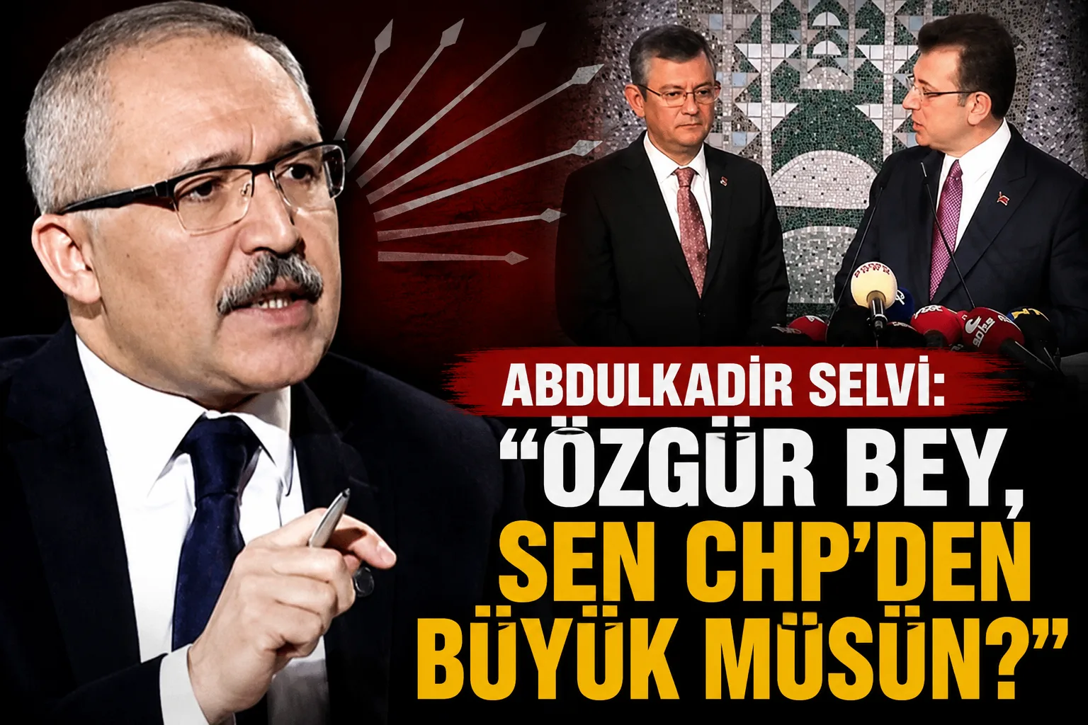 Abdulkadir Selvi: “CHP’den Büyük Müsün?”