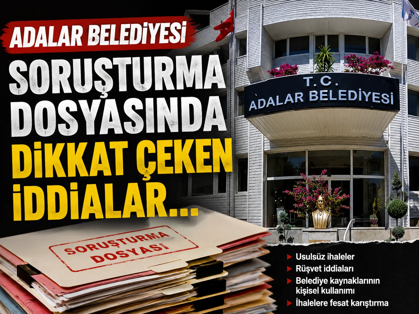 Adalar Belediyesi soruşturma dosyasında dikkat çeken iddialar…