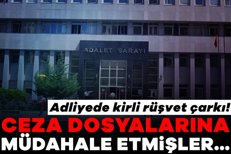 Adliyede Rüşvet Skandalı: 22 Kişi Gözaltında!