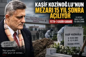 Kaşif Kozinoğlu’nun mezarı 15 yıl sonra açılıyor!