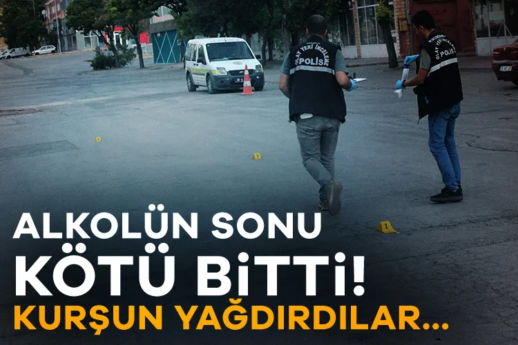 Alkol Tartışması Kanlı Bitti: Kurşun Yağdırdılar!