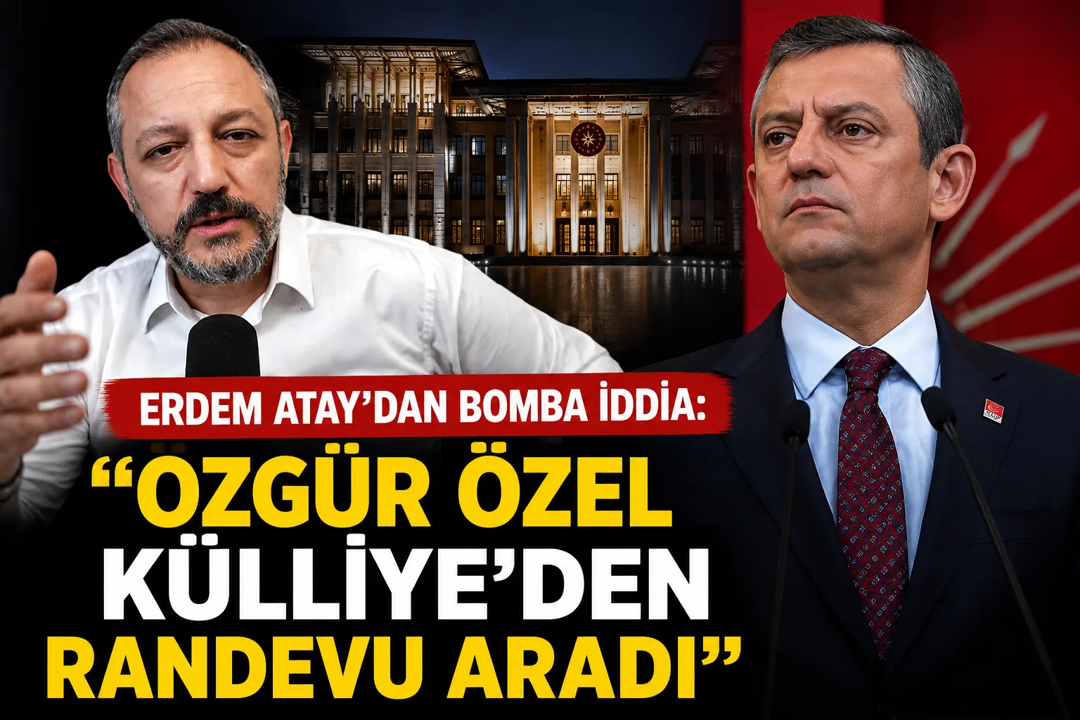 Ankara Kulislerini Karıştıran Sözler: “Özgür Özel’e Külliye’den Ret”