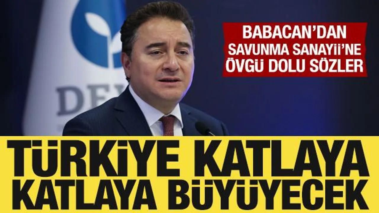 Babacan: Türkiye Savunma Sanayi ile Büyüyecek!