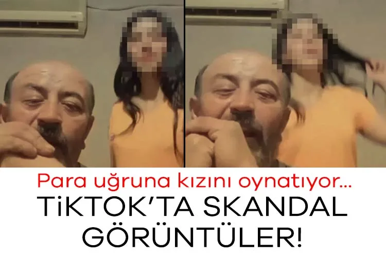 Babadan Şok TikTok Skandalı: Kızını Oynatıyor!