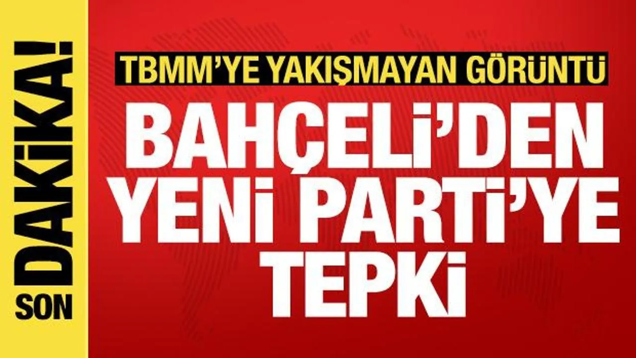 Bahçeli’den Yeni Parti’ye Sert Tepki!