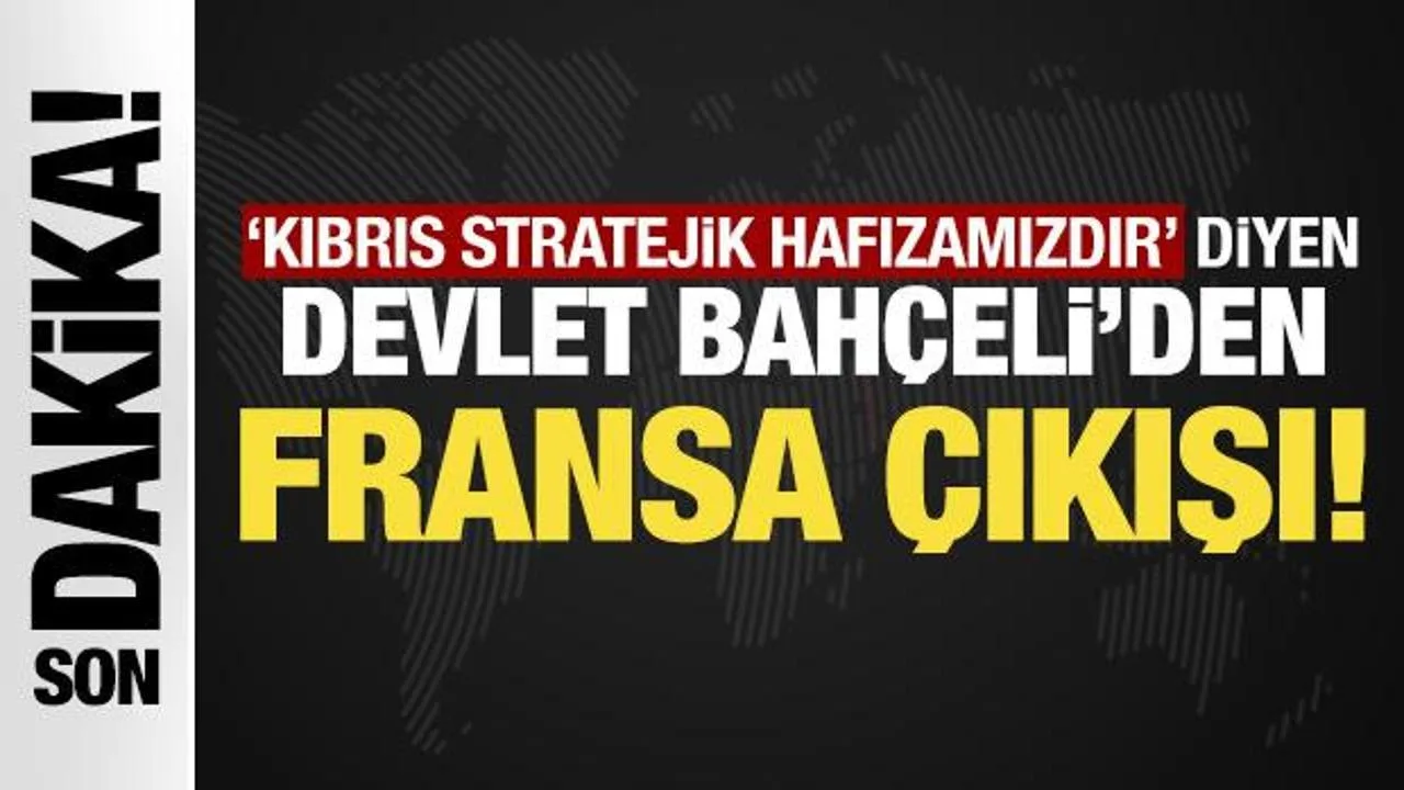 Bahçeli: Macron’un Napolyonculuk Hevesine Dikkat!