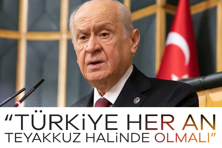 Bahçeli: Türkiye Teyakkuzda Olmalı!