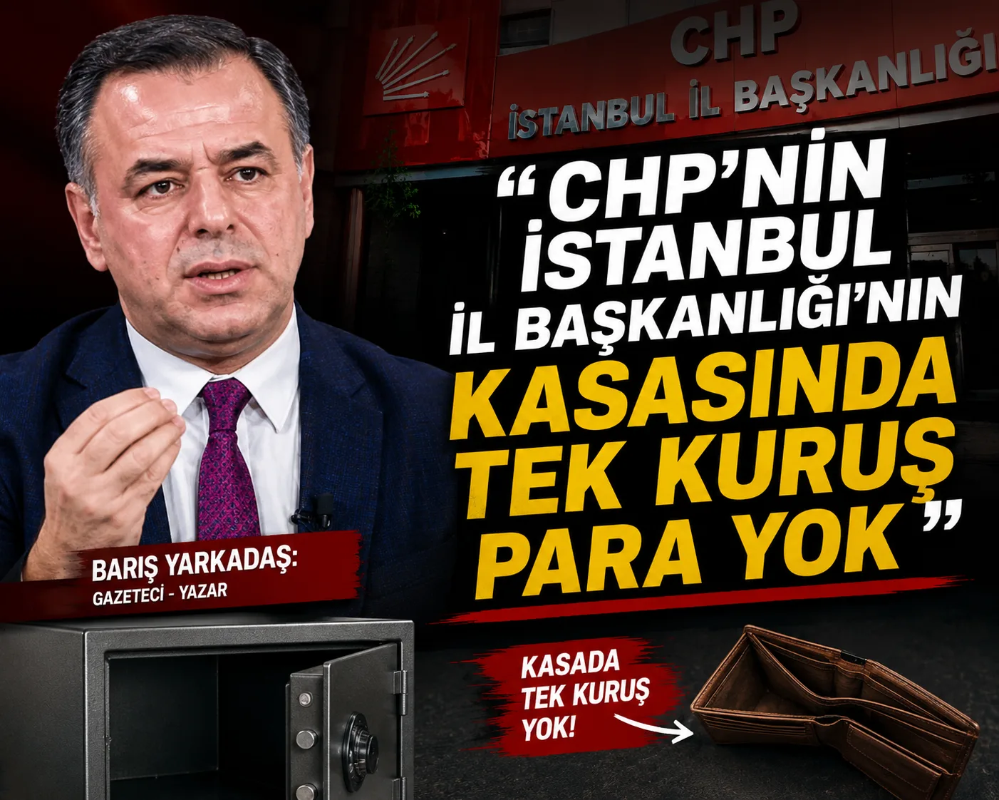 Barış Yarkadaş: “CHP’nin İstanbul İl Başkanlığı’nın kasasında tek kuruş para yok!”