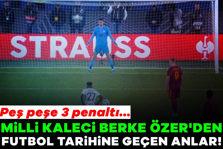 Berke Özer, 3 penaltı kurtarıp tarih yazdı!