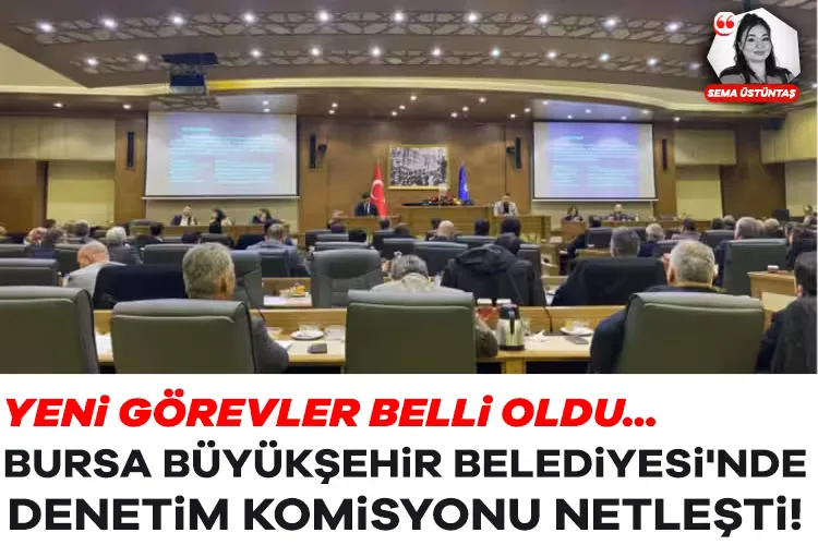 Bursa Büyükşehir’de Denetim Komisyonu Belli Oldu