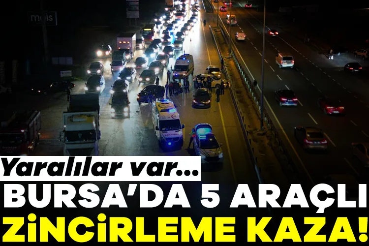 Bursa’da 5 Araçlı Zincirleme Kaza: 2 Yaralı!