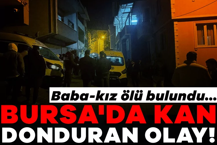 Bursa’da Baba-Kızın Ölümündeki Gizem!