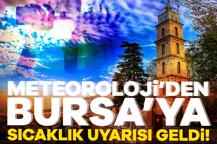 Bursa’da Hava Durumu: Sıcak Günler Geliyor!