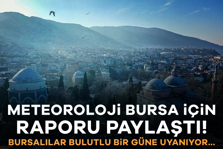 Bursa’da Hava Durumu: Soğuk ve Bulutlu Bir Pazar!