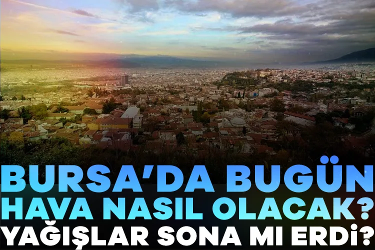 Bursa’da Hava Durumu: Yağış Bekleniyor!
