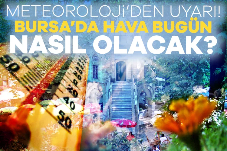 Bursa’da Hava Durumu: Yağış ve Sıcaklık Bekleniyor