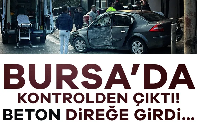 Bursa’da Kontrolden Çıkan Araç Beton Direğe Çarptı