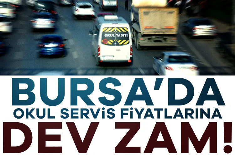 Bursa’da Okul Servislerine Yüzde 49 Zam!