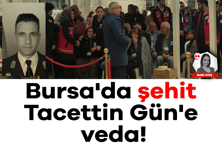 Bursa’da Şehit Tacettin Gün’e Son Veda!