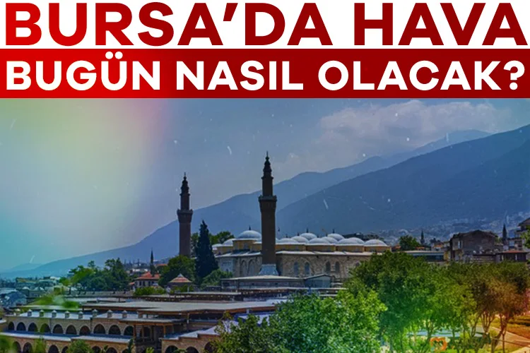 Bursa’da Sıcak Hava Dalgası Devam Ediyor!