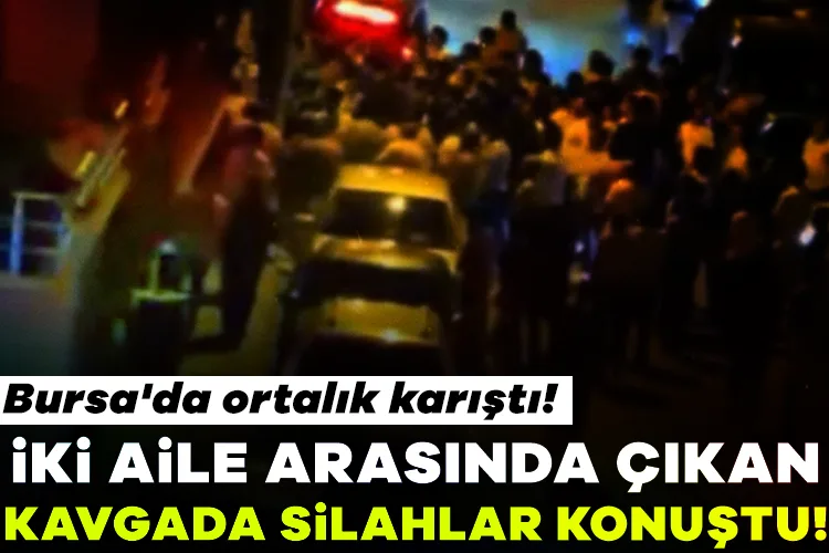 Bursa’da Silahlı Kavga: İki Aile Arasında Kriz!