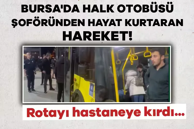 Bursa’da Şoförden Hayat Kurtaran Anlık Müdahale!