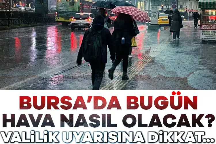 Bursa’da Yağışlar Devam Edecek! Hava Tahmini Açıklandı