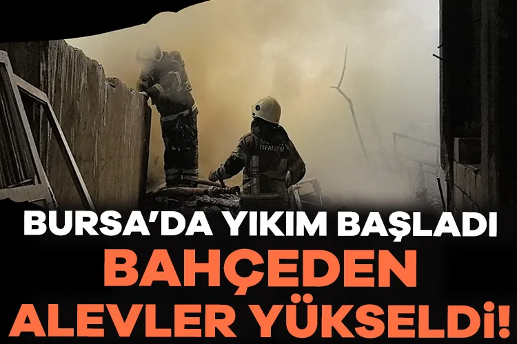 Bursa’da Yıkımda Yangın Paniği: Alevler Yükseldi!