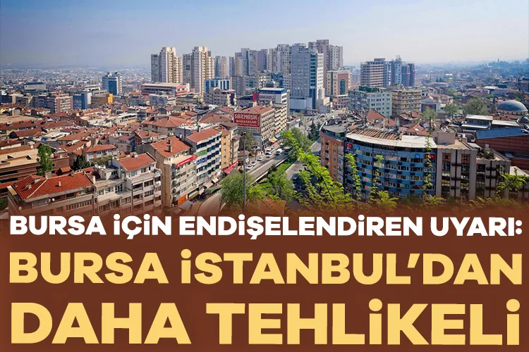Bursa’daki Fay Hattı Tehlikesi Artıyor!