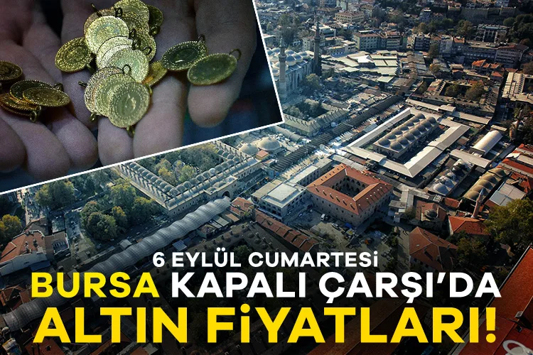 Bursa Kapalı Çarşı’da Altın Fiyatları Güncellendi!
