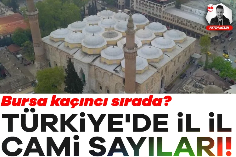 Bursa, Türkiye’de Cami Sayısında 12. Sırada!