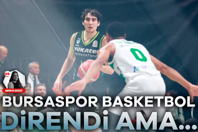Bursaspor Basketbol, Uzatma Periyodunda Yenildi!