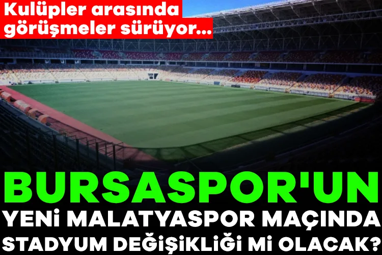 Bursaspor’un Maçı İçin Stadyum Değişebilir!