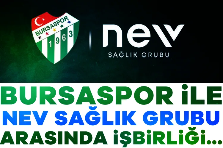 Bursaspor ve Nev Sağlık’tan Önemli İşbirliği!