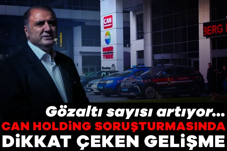 Can Holding Davasında Gözaltı Sayısı 6’ya Yükseldi!