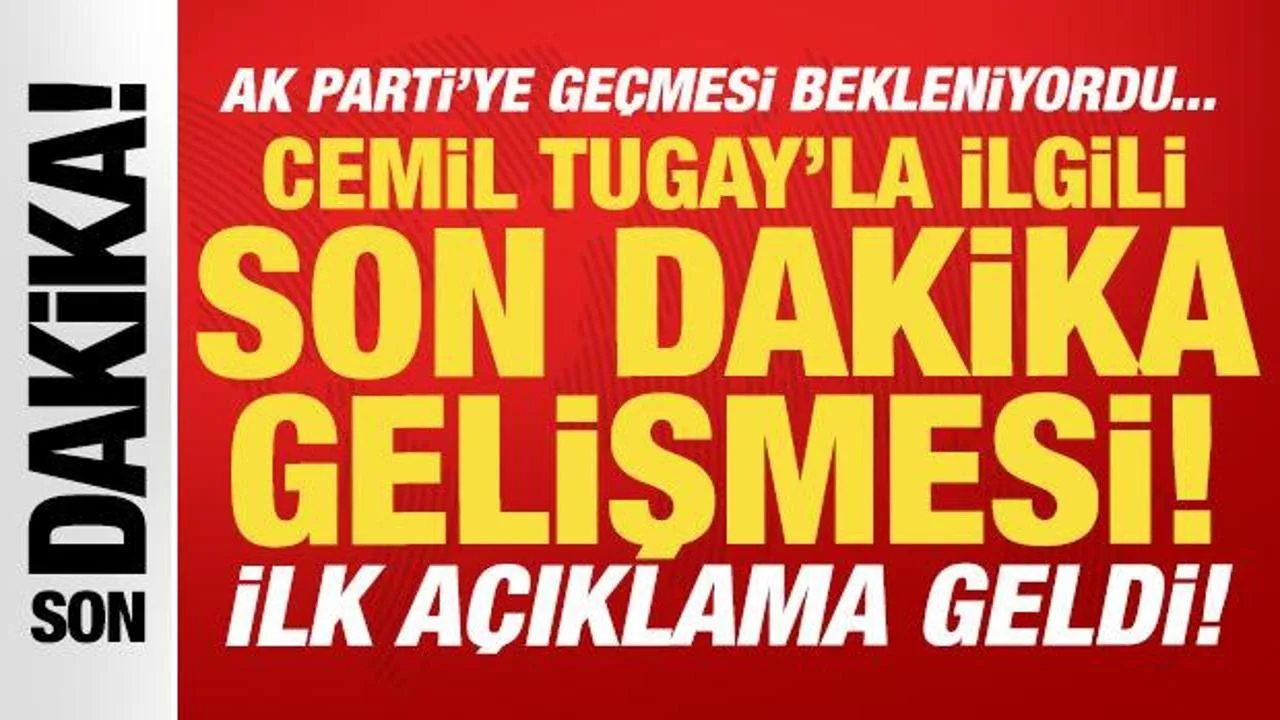 Cemil Tugay, AK Parti’ye Geçiyor! Erdoğan Rozet Takacak