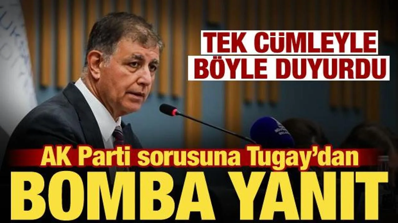 Cemil Tugay’dan AK Parti’ye Geçiş Sinyali!