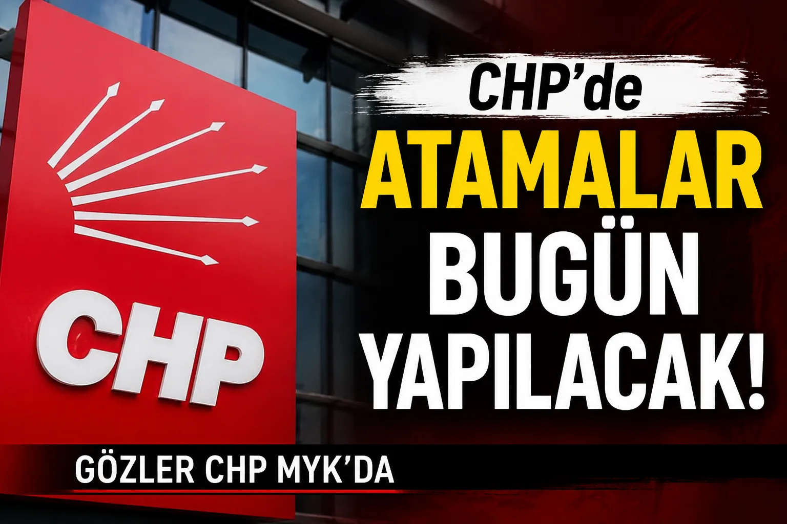 CHP’de atamalar bugün belli olacak!
