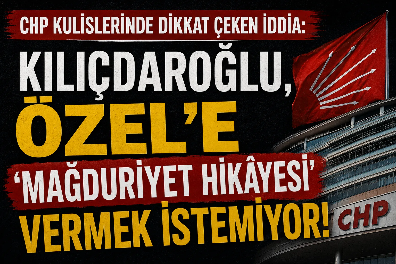CHP Kulislerinde Dikkat Çeken İddia: Kılıçdaroğlu, Özel’e ‘Mağduriyet Hikâyesi’ Vermek İstemiyor!