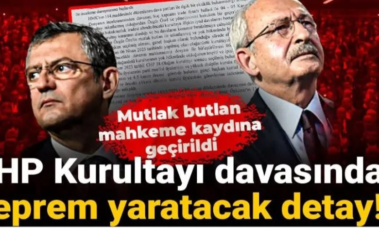 CHP Kurultayı Davasında Deprem Yaratacak Detay!