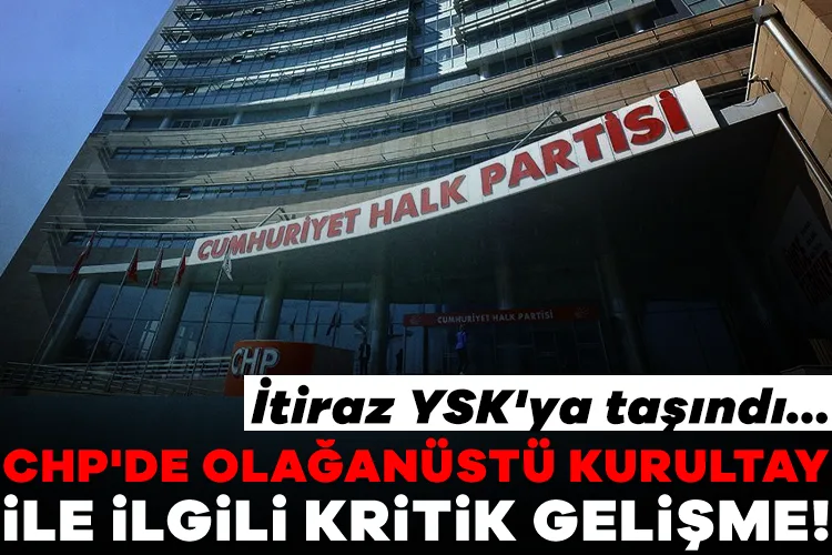 CHP Olağanüstü Kurultayı YSK’ya Taşındı!