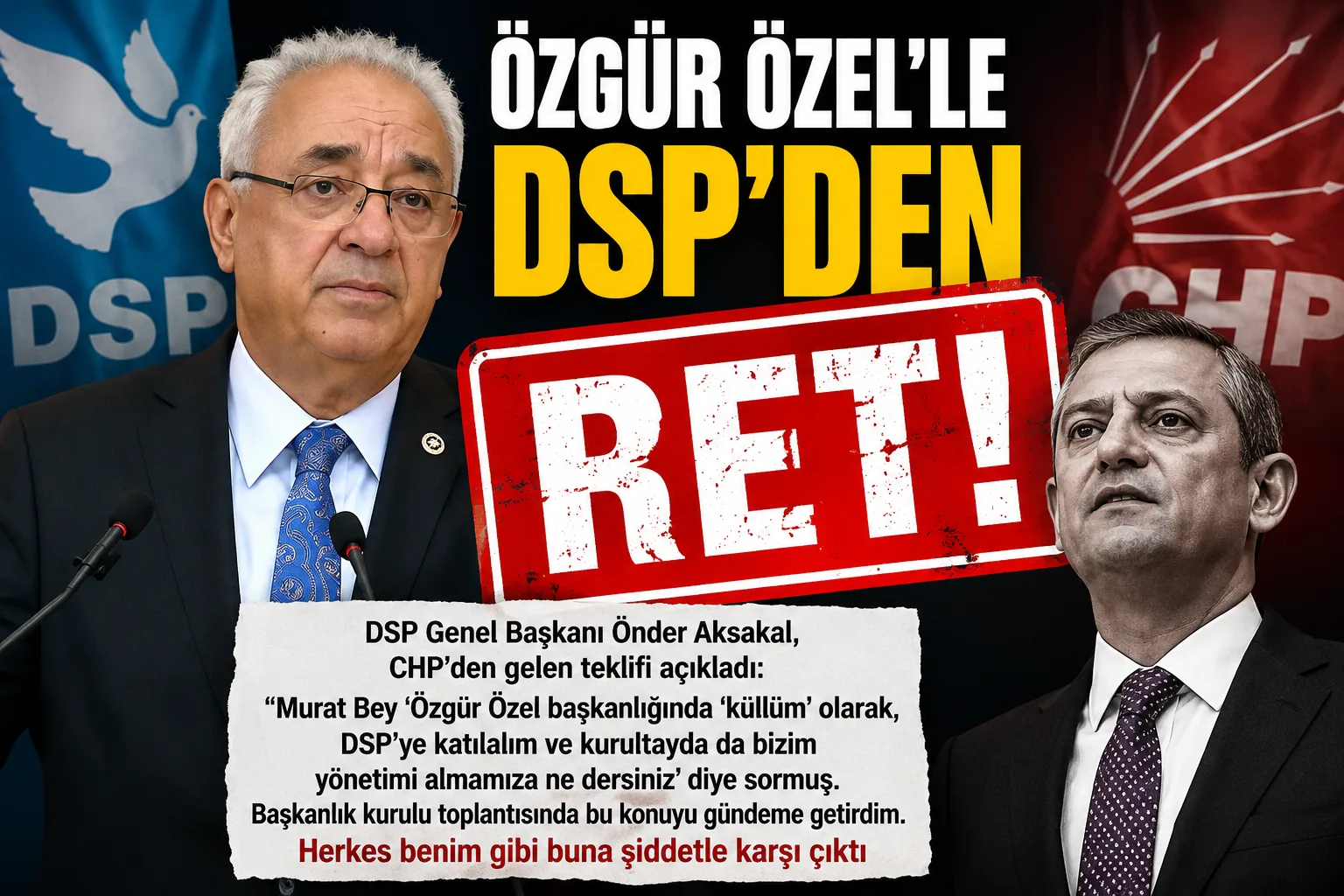 DSP’den Ret! Aksakal CHP’den Gelen Teklifi Anlattı