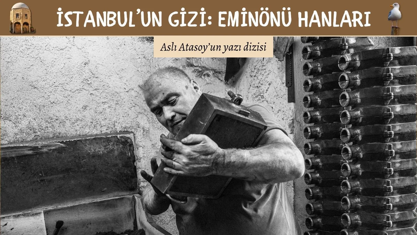 Eminönü’ndeki Hanların Sessiz Ustaları