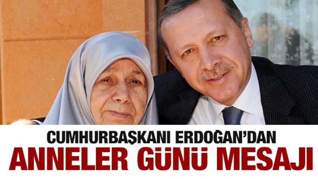 Erdoğan’dan Anneler Günü’ne Özel Mesaj!