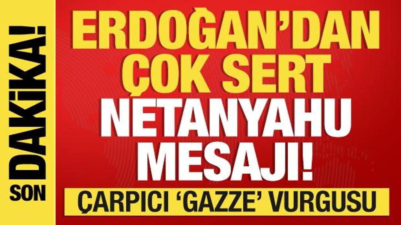 Erdoğan: Netanyahu, Bölgenin En Büyük Tehdidi!