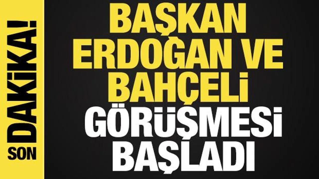 Erdoğan ve Bahçeli’den Kritik Görüşme!