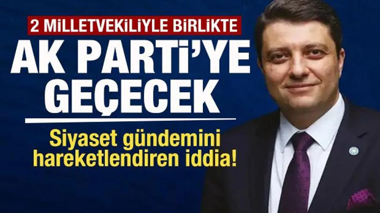 Ersin Beyaz AK Parti’ye Geçiyor! İki Vekil Daha Var!